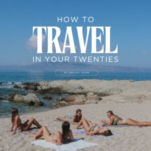 Ebook: How To Travel In Your Twenties by Bailey Dean